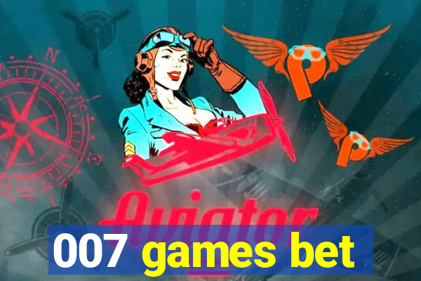 007 games bet